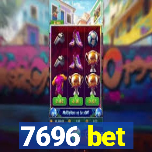 7696 bet